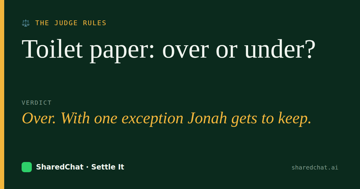 Verdict card: Toilet paper: over or under? — Over. With one exception Jonah gets to keep.
